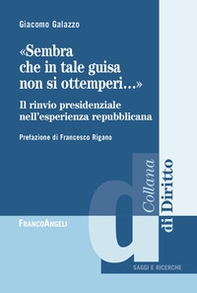 «Sembra che in tale guisa non si ottemperi». Il rinvio presidenziale nell'esperienza repubblicana - Librerie.coop