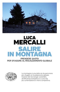 Salire in montagna. Prendere quota per sfuggire al riscaldamento globale - Librerie.coop Salire in montagna. Prendere quota per sfuggire al riscaldamento globale - Librerie.coop