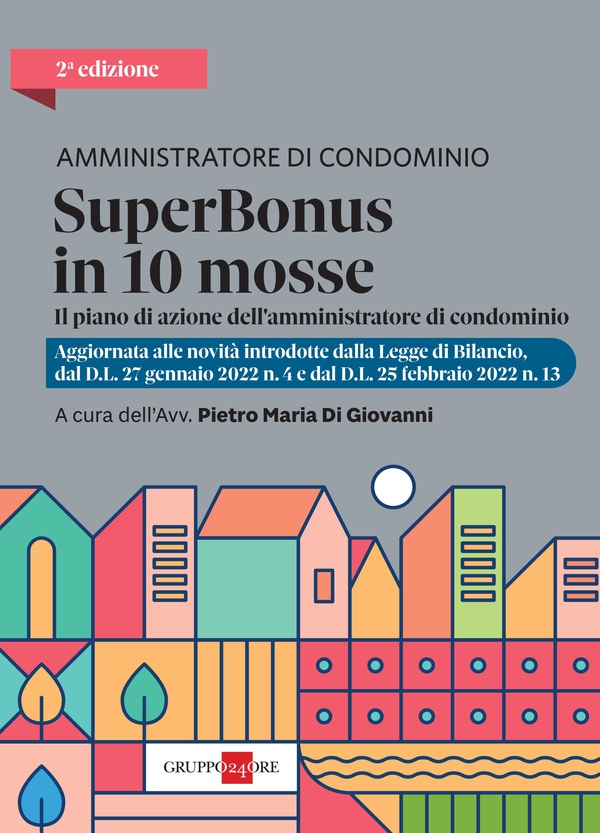 Amministratore di condominio - Superbonus in 10 mosse 2022 - Librerie.coop Amministratore di condominio - Superbonus in 10 mosse 2022 - Librerie.coop