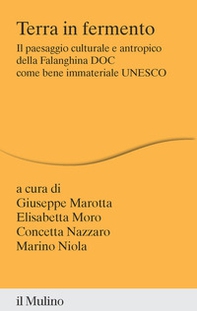 Terra in fermento. Il paesaggio culturale e antropico della Falanghina DOC come bene immateriale UNESCO - Librerie.coop
