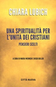 Una spiritualità per l'unità dei cristiani. Pensieri scelti - Librerie.coop Una spiritualità per l'unità dei cristiani. Pensieri scelti - Librerie.coop