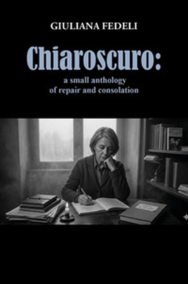 Chiaroscuro: a small anthology of repair and consolation - Librerie.coop