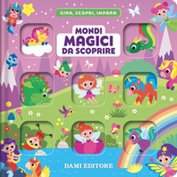 Mondi magici da scoprire. Gira, scopri, impara - Librerie.coop