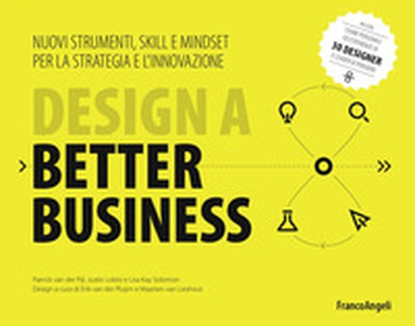 Design a better business. Nuovi strumenti, skill e mindset per la strategia e l'innovazione - Librerie.coop Design a better business. Nuovi strumenti, skill e mindset per la strategia e l'innovazione - Librerie.coop