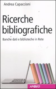 Ricerche bibliografiche. Banche dati e biblioteche in Rete - Librerie.coop