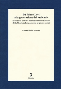 Da Primo Levi alla generazione dei «salvati». Incursioni critiche nella letteratura italiana della Shoah dal dopoguerra ai giorni nostri - Librerie.coop