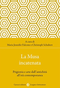 La musa incatenata. Prigionia e arte dall'antichità all'età contemporanea - Librerie.coop