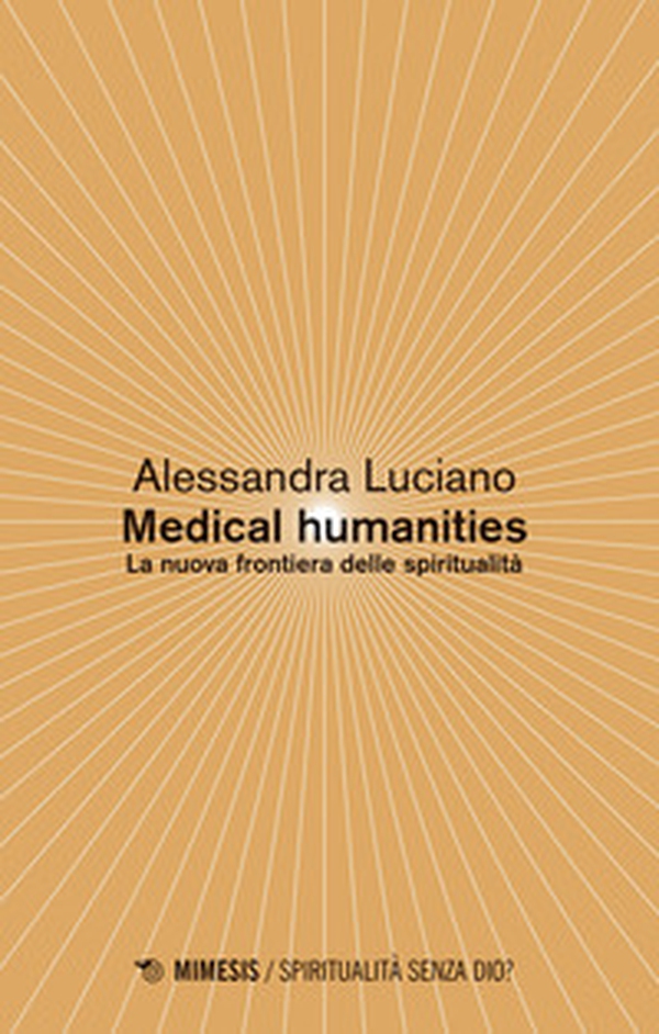 Medical humanities. La nuova frontiera delle spiritualità - Librerie.coop Medical humanities. La nuova frontiera delle spiritualità - Librerie.coop