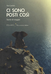 Ci sono posti così. Storie di viaggio - Librerie.coop
