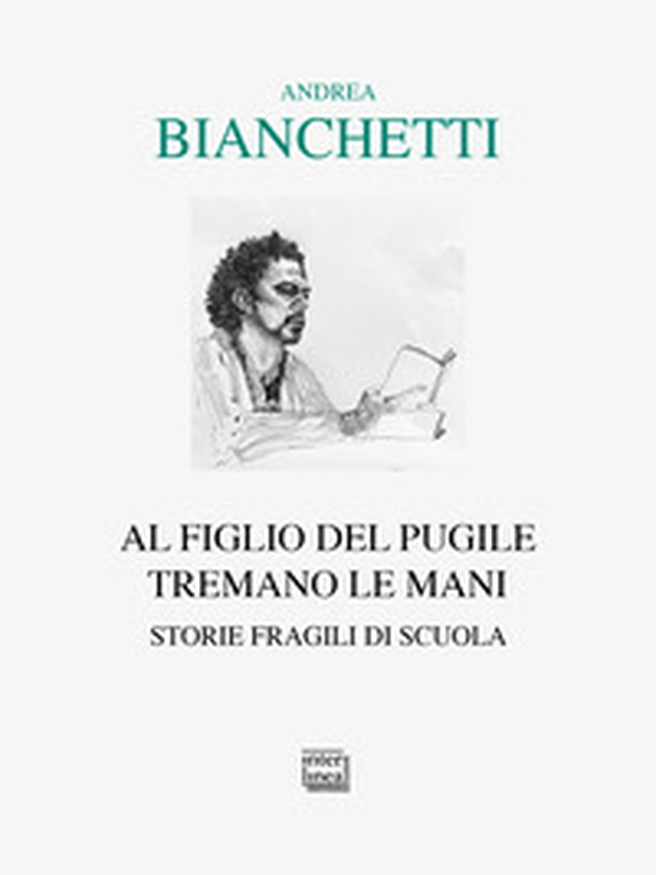 Al figlio del pugile tremano le mani. Storie fragili di scuola - Librerie.coop Al figlio del pugile tremano le mani. Storie fragili di scuola - Librerie.coop