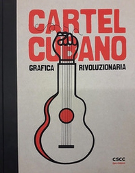 Cartel Cubano. Grafica rivoluzionaria - Librerie.coop