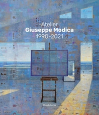 Atelier Giuseppe Modica. 1990-2021. Ediz. italiana e inglese - Librerie.coop