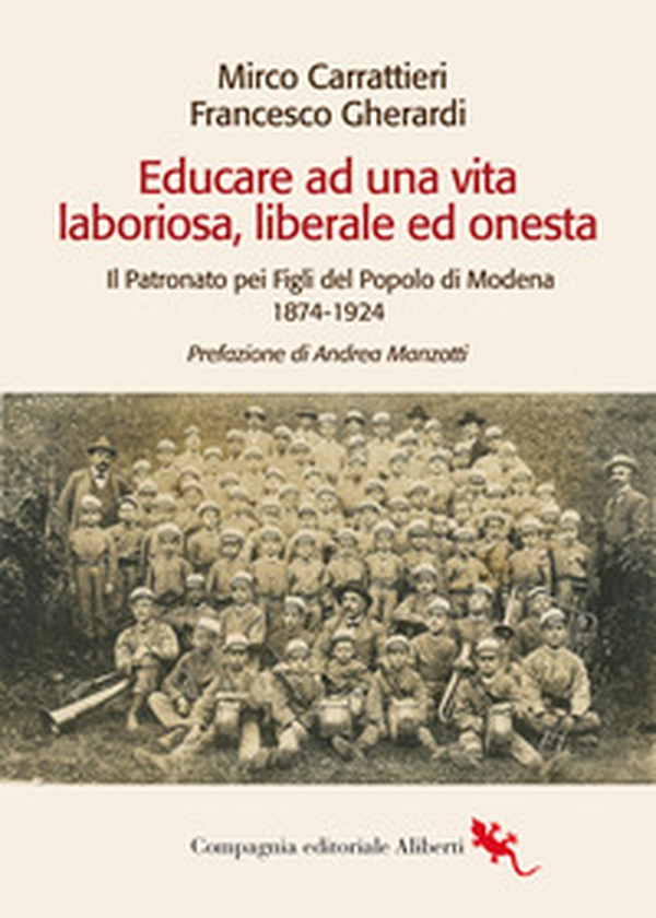 Educare ad una vita laboriosa, liberale ed onesta. Il Patronato pei Figli del Popolo di Modena 1874-1924 - Librerie.coop Educare ad una vita laboriosa, liberale ed onesta. Il Patronato pei Figli del Popolo di Modena 1874-1924 - Librerie.coop