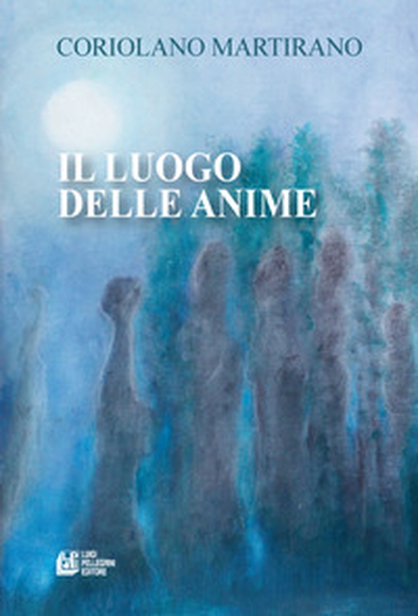 Il luogo delle anime - Librerie.coop Il luogo delle anime - Librerie.coop