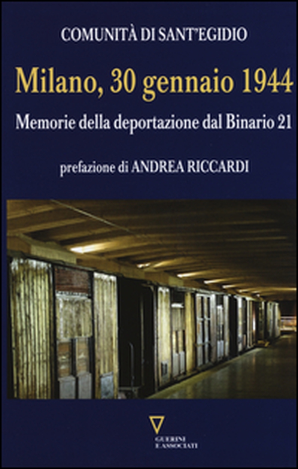 Milano, 30 gennaio 1944. Memorie della deportazione dal binario 21 - Librerie.coop Milano, 30 gennaio 1944. Memorie della deportazione dal binario 21 - Librerie.coop