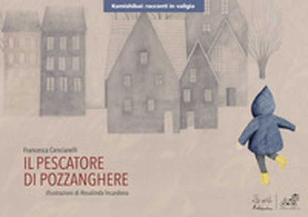 il Pescatore di pozzanghere. Versione kamishibai - Librerie.coop il Pescatore di pozzanghere. Versione kamishibai - Librerie.coop