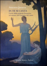 In te si canta. Uscire dalla prigione foniatrica ed entrare nell'universo del canto - Librerie.coop