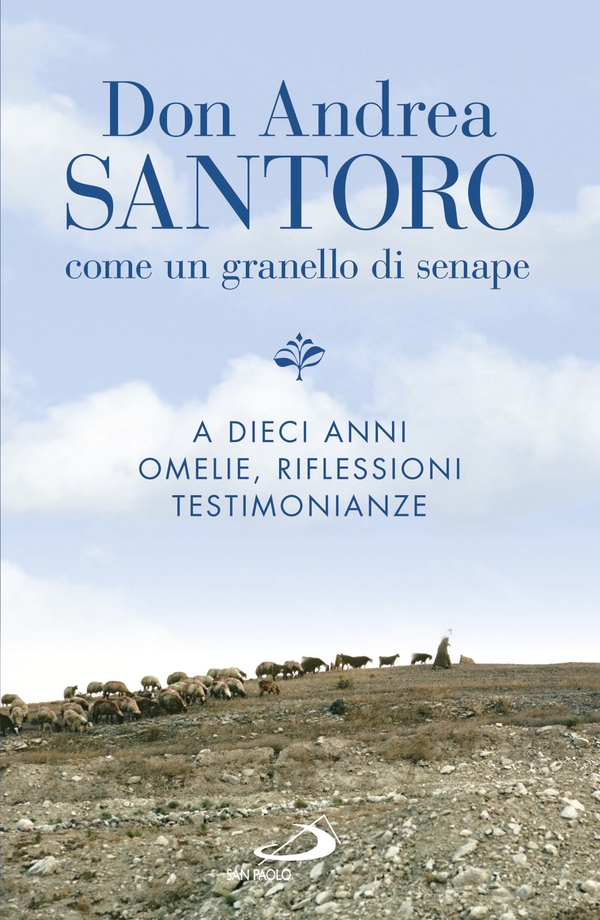 Don Andrea Santoro: come un granello di senape - Librerie.coop Don Andrea Santoro: come un granello di senape - Librerie.coop