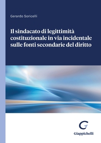 Il sindacato di legittimità costituzionale in via incidentale sulle fonti secondarie del diritto - e-Book - Librerie.coop