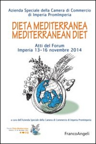 Dieta mediterranea-Mediterranean diet. Atti del Forum Imperia 13-16 novembre 2014 - Librerie.coop