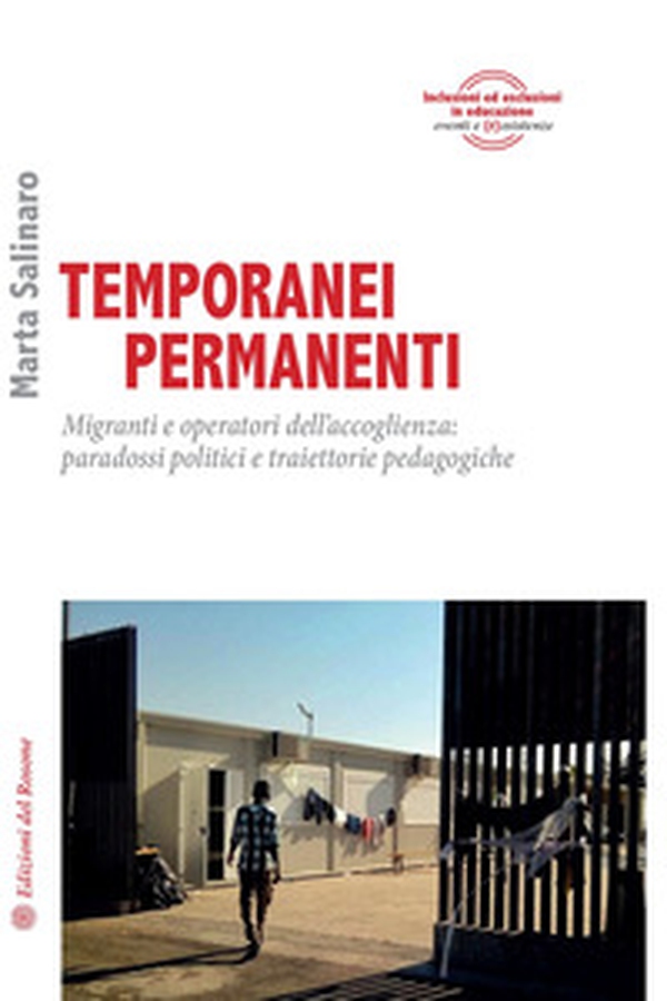 Temporanei permanenti. Migranti e operatori dell'accoglienza: paradossi politici e traiettorie pedagogiche - Librerie.coop Temporanei permanenti. Migranti e operatori dell'accoglienza: paradossi politici e traiettorie pedagogiche - Librerie.coop