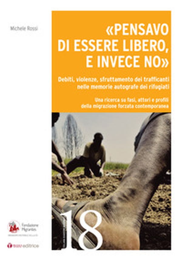«Pensavo di essere libero, e invece no». Debiti, violenze, sfruttamento dei trafficanti nelle memorie autografe dei rifugiati - Librerie.coop «Pensavo di essere libero, e invece no». Debiti, violenze, sfruttamento dei trafficanti nelle memorie autografe dei rifugiati - Librerie.coop