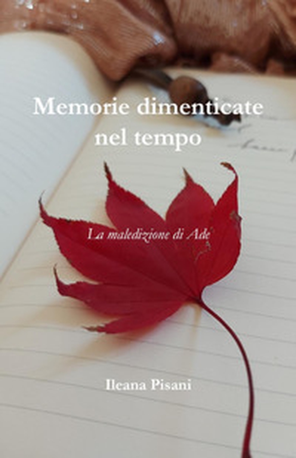 Memorie dimenticate nel tempo - Vol. 1 - Librerie.coop Memorie dimenticate nel tempo - Vol. 1 - Librerie.coop