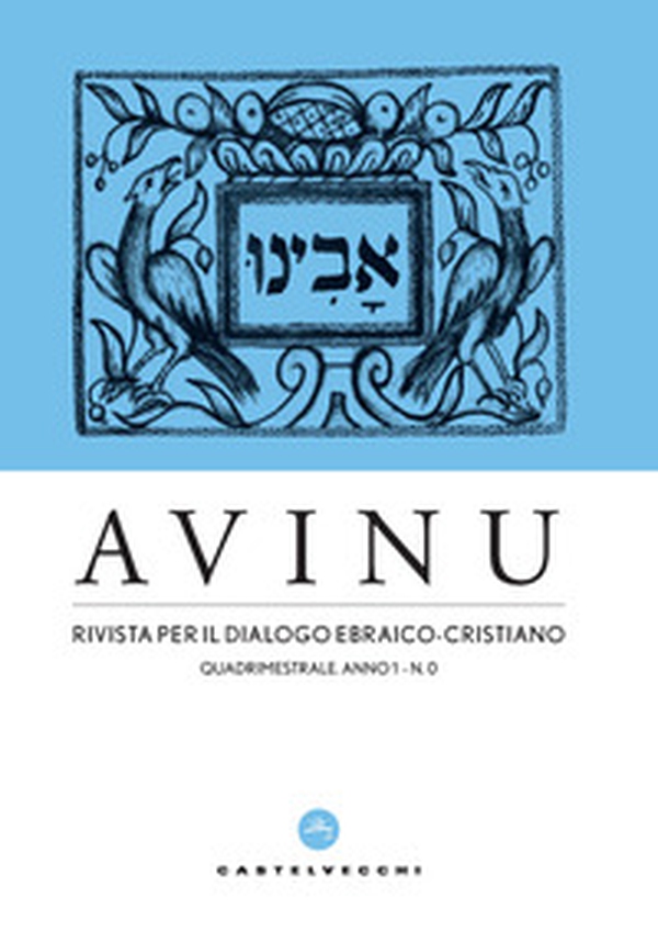 Avinu. Rivista per il dialogo ebraico-cristiano. Quadrimestrale - Vol. 0 - Librerie.coop Avinu. Rivista per il dialogo ebraico-cristiano. Quadrimestrale - Vol. 0 - Librerie.coop