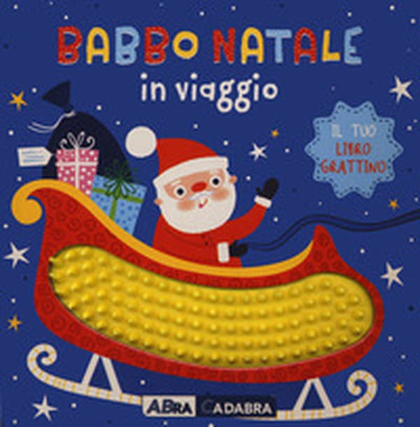 Babbo Natale in viaggio. Il tuo libro grattino - Librerie.coop Babbo Natale in viaggio. Il tuo libro grattino - Librerie.coop