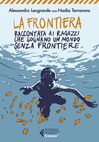 La frontiera. Raccontata ai ragazzi che sognano un mondo senza frontiere - Librerie.coop La frontiera. Raccontata ai ragazzi che sognano un mondo senza frontiere - Librerie.coop
