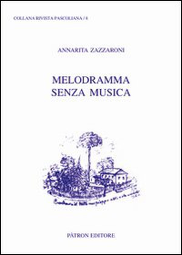 Melodramma senza musica. Giovanni Pascoli, gli abbozzi teatrali e le canzoni di Re Enzio - Librerie.coop Melodramma senza musica. Giovanni Pascoli, gli abbozzi teatrali e le canzoni di Re Enzio - Librerie.coop