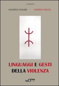 Linguaggi e gesti della violenza - Librerie.coop Linguaggi e gesti della violenza - Librerie.coop