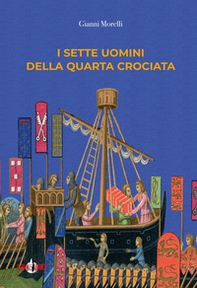 I sette uomini della Quarta Crociata - Librerie.coop