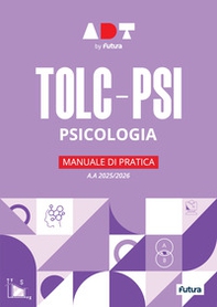 Accademia dei Test. TOLC-PSI. Psicologia. Manuale di pratica 2025-2026 - Librerie.coop