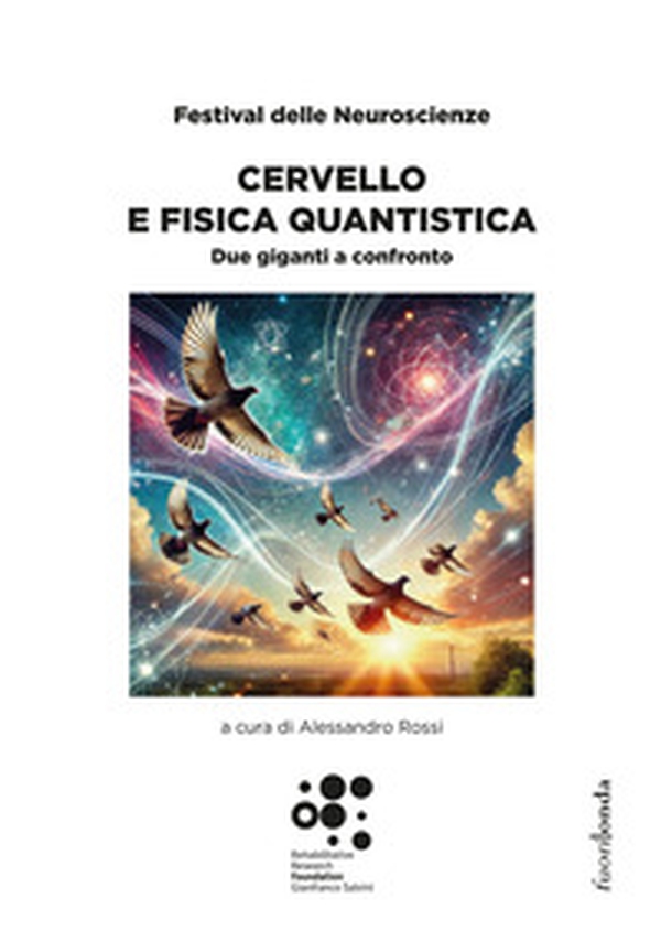 Cervello e fisica quantistica. Due giganti a confronto. Festival delle Neuroscienze - Librerie.coop