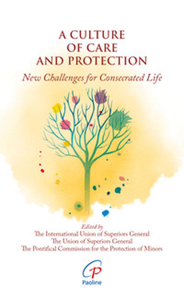 A culture of care and protection. New challenges for consecrated life - Librerie.coop A culture of care and protection. New challenges for consecrated life - Librerie.coop