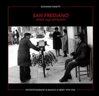 San Frediano. Rione degli artigiani. Fotografie in bianco e nero 1972-1976 - Librerie.coop San Frediano. Rione degli artigiani. Fotografie in bianco e nero 1972-1976 - Librerie.coop