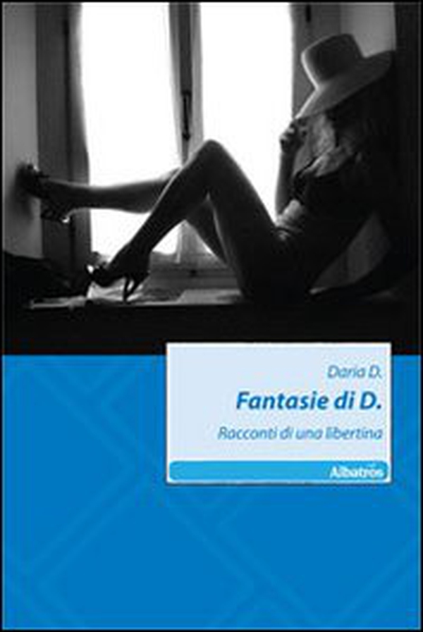 Fantasie di D. Racconti di una libertina - Librerie.coop Fantasie di D. Racconti di una libertina - Librerie.coop