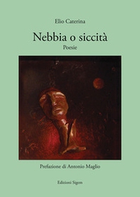 Nebbia o siccità. Poesie - Librerie.coop