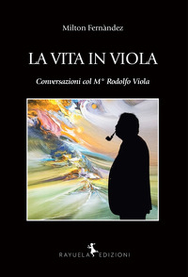 La vita in Viola. Conversazioni col M° Rodolfo Viola - Librerie.coop