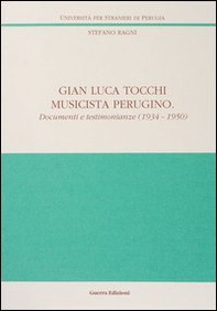 Gian Luca Tocchi musicista perugino. Documenti e testimonianze (1934-1950) - Librerie.coop