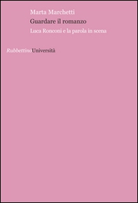 Guardare il romanzo. Luca Ronconi e la parola in scena - Librerie.coop