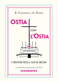 Ostia con l'ostia. I misteri della Santa Messa - Librerie.coop