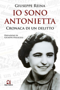 Io sono Antonietta. Cronaca di un delitto - Librerie.coop