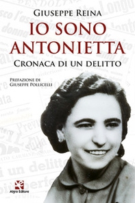 Io sono Antonietta. Cronaca di un delitto - Librerie.coop Io sono Antonietta. Cronaca di un delitto - Librerie.coop