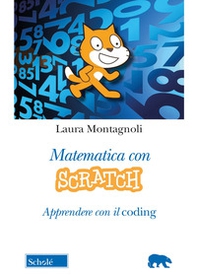Matematica con Scratch. Apprendere con il coding - Librerie.coop