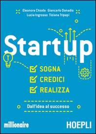 Startup. Sogna, credici, realizza. Dall'idea al successo - Librerie.coop Startup. Sogna, credici, realizza. Dall'idea al successo - Librerie.coop