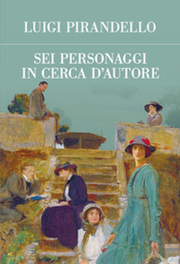 Sei personaggi in cerca d'autore - Librerie.coop Sei personaggi in cerca d'autore - Librerie.coop