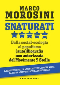 Snaturati. Dalla social-ecologia al populismo. (Auto)biografia non autorizzata del Movimento 5 Stelle - Librerie.coop