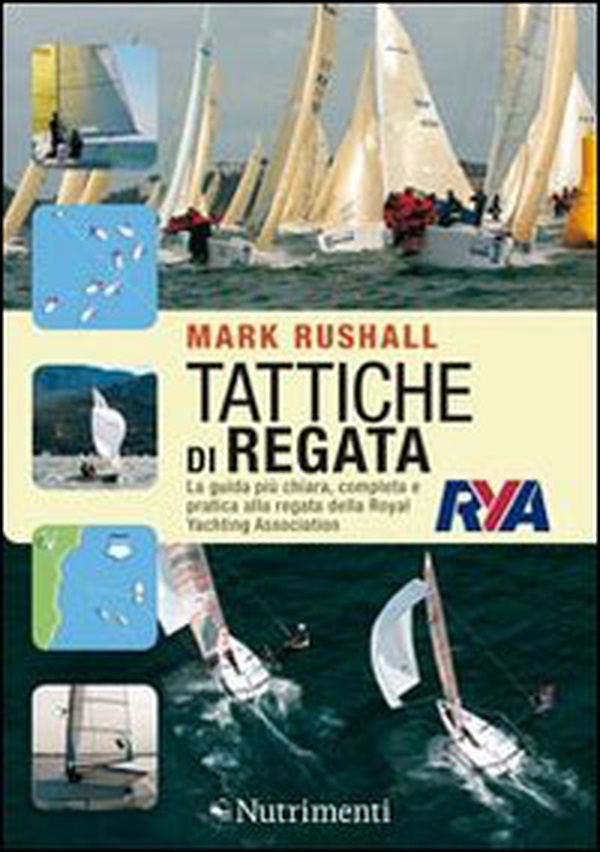 Tattiche di regata. La guida più chiara, completa e pratica alla regata della Royal Yachting Association - Librerie.coop Tattiche di regata. La guida più chiara, completa e pratica alla regata della Royal Yachting Association - Librerie.coop